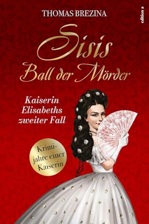 Sisis Ball der Mörder - Thomas C. Brezina - Books - edition a - 9783990016077 - October 15, 2022