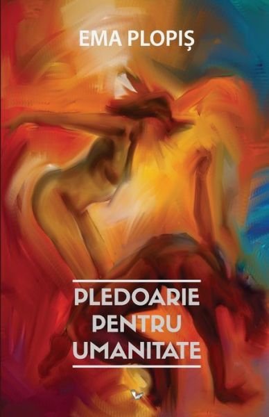 Cover for Ema Plopis · Pledoarie Pentru Umanitate (Paperback Bog) (2018)