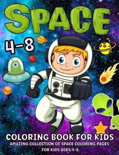 Cover for Renee Lance Sang · Space Coloring Book For Kids Ages 4-8: Fantastic Outer Space Coloring Book With Planets, Astronauts, Space Ships, Rockets 52 Space Coloring Pages For Boys And Girls (Paperback Book) (2021)