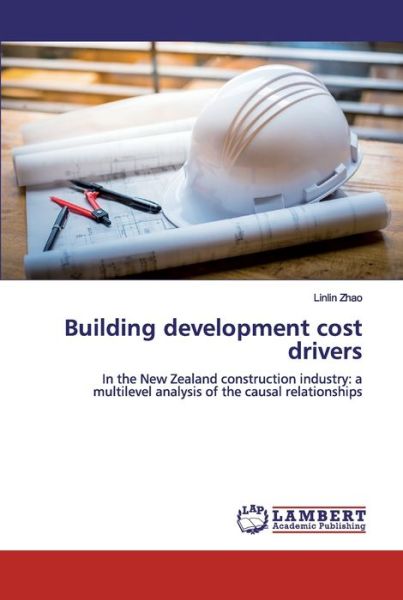 Building development cost drivers - Zhao - Books - - 9786139856077 - September 3, 2019