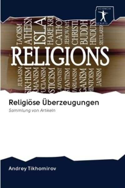 Cover for Andrey Tikhomirov · Religioese UEberzeugungen (Pocketbok) (2020)