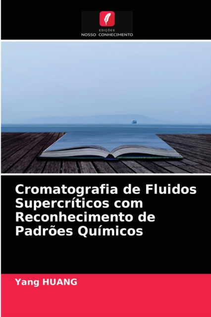 Cover for Yang Huang · Cromatografia de Fluidos Supercriticos com Reconhecimento de Padroes Quimicos (Pocketbok) (2021)