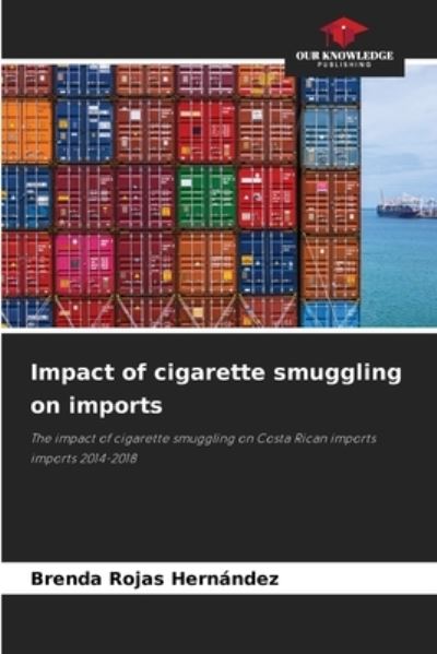 Cover for Brenda Rojas Hernandez · Impact of cigarette smuggling on imports (Paperback Book) (2021)