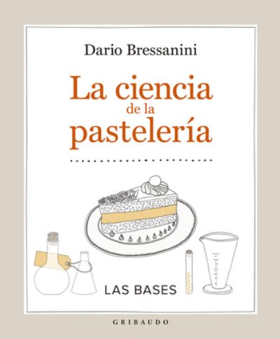 Cover for Dario Bressanini · La Ciencia de la Pasteleria (Hardcover Book) (2021)