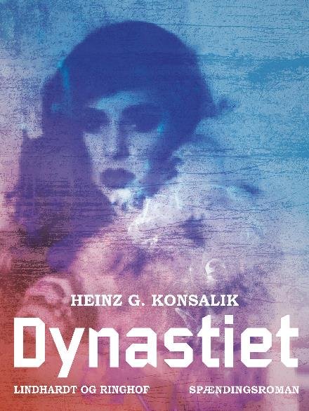 Cover for Heinz G. Konsalik · Dynastiet (Sewn Spine Book) [2.º edición] (2017)