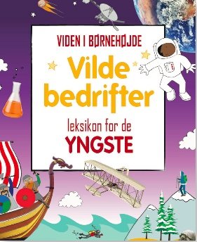 Cover for Leksikon for de yngste: Vilde bedrifter - leksikon for de yngste (Innbunden bok) [1. utgave] (2021)