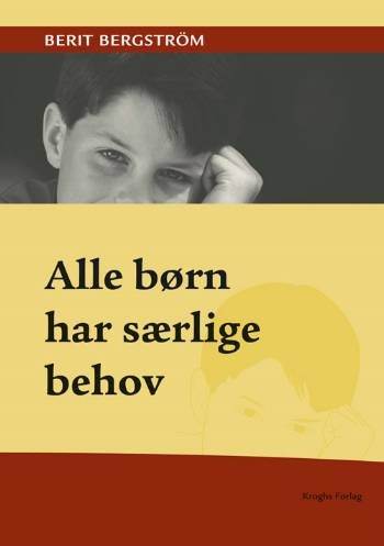 Alle børn har særlige behov - Berit Bergström - Bücher - Kroghs Forlag - 9788762407077 - 30. August 2006