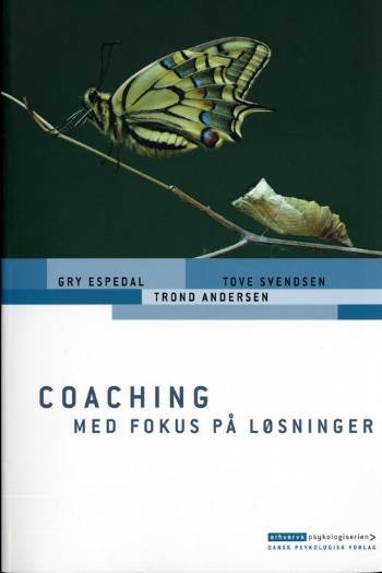 Cover for Gry Espedal, Trond Andersen, Tove Svendsen · Erhvervspsykologiserien: Coaching med fokus på løsninger (Sewn Spine Book) [1e uitgave] (2008)
