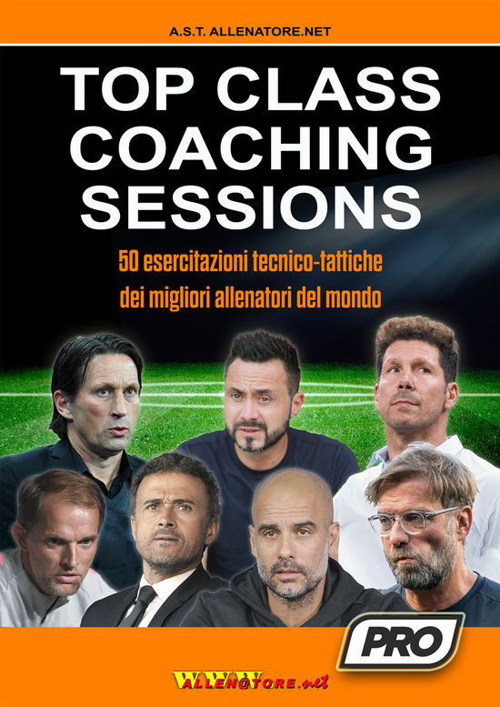 Top Class Coaching Sessions. 50 Esercitazioni Tratte Dalle Sessioni Di Allenamento Dei Migliori Allenatori Del Mondo - Massimo Lucchesi - Książki -  - 9788831356077 - 