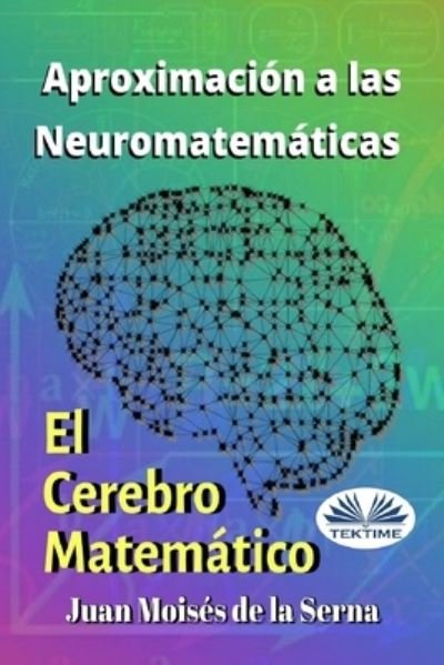 Cover for Juan Moisés de la Serna · Aproximacion A Las Neuromatematicas (Taschenbuch) (2020)