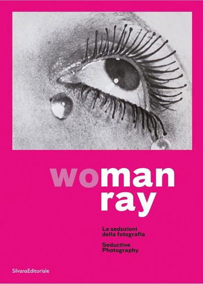 WoMan Ray: Seductive Photography - Walter Guadagnini - Książki - Silvana - 9788836645077 - 17 grudnia 2019