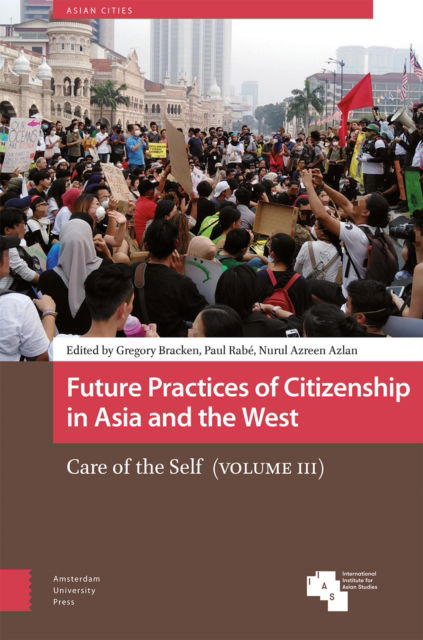 Cover for Future Practices of Citizenship in Asia and the West: Care of the Self (Volume III) - Asian Cities (Hardcover Book) (2024)