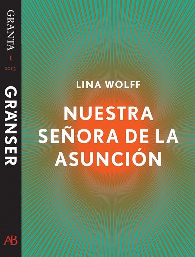Cover for Lina Wolff · Granta - e-singel: Nuestra Señora de la Asunción. En e-singel ur Granta 1 (ePUB) (2014)