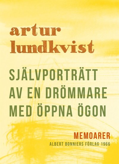 Självporträtt av en drömmare med öppna ögon - Artur Lundkvist - Books - Albert Bonniers Förlag - 9789100169077 - May 2, 2017