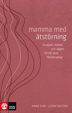 Cover for Leone Milton · Mamma med ätstörning : kroppen, maten och vägen till ett sunt föräldraskap (ePUB) (2021)