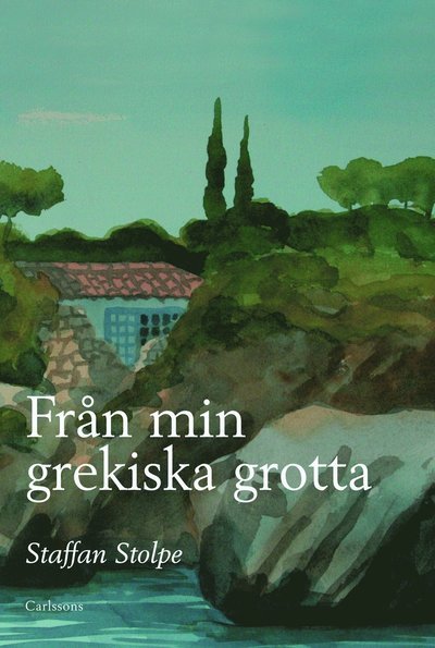 Cover for Staffan Stolpe · Från min grekiska grotta (Bound Book) (2011)