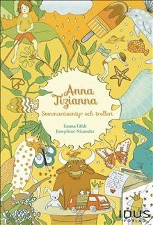 Cover for Emma Fäldt · Anna Tizianna: Sommaräventyr och trolleri (Bound Book) (2016)