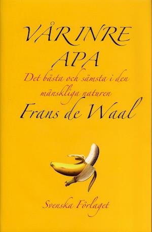Cover for Frans de Waal · Vår inre apa : Det bästa och sämsta i den mänskliga naturen (Bound Book) (2005)