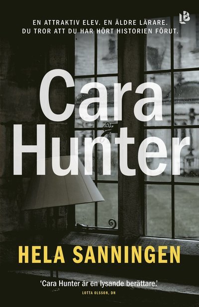Hela sanningen - Cara Hunter - Boeken - Louise Bäckelin Förlag - 9789177994077 - 7 januari 2022