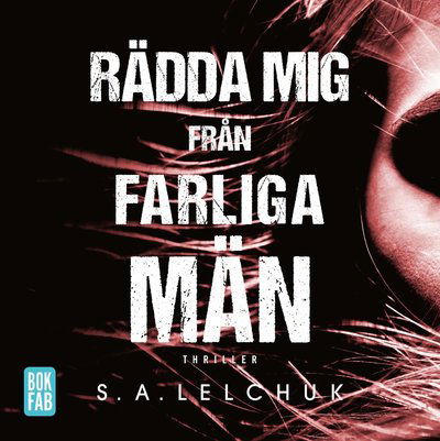 Rädda mig från farliga män - S. A. Lelchuk - Musiikki - Bokfabriken - 9789178351077 - perjantai 27. elokuuta 2021