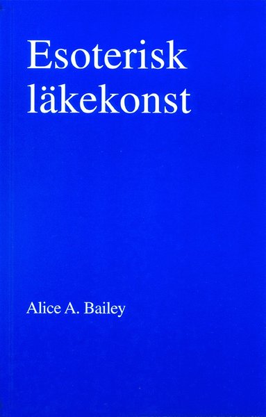 Cover for Alice A Bailey · Esoterisk läkekonst (2u) (Paperback Book) (1998)