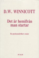 Cover for Donald Woods Winnicott · Det Är Hemifrån Man Startar : en Psykoanalytikers Essäer (Bound Book) (1991)