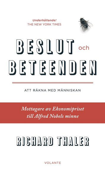 Beslut och beteenden : att räkna med människan - Richard Thaler - Bøker - Volante - 9789188123077 - 9. september 2016