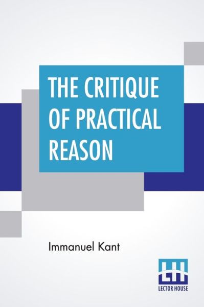 Cover for Immanuel Kant · The Critique Of Practical Reason (Paperback Book) (2019)