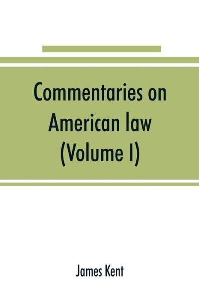 Cover for James Kent · Commentaries on American law (Volume I) (Paperback Bog) (2019)