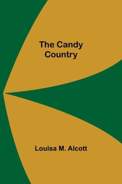 Cover for Louisa M Alcott · The Candy Country (Pocketbok) (2021)