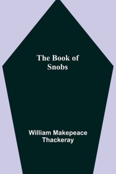 Cover for William Makepeace Thackeray · The Book of Snobs (Pocketbok) (2021)