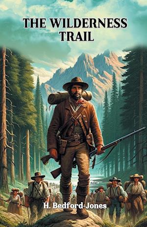 Cover for H Bedford-Jones · The Wilderness Trail (Edition2024) (Paperback Book) (2024)