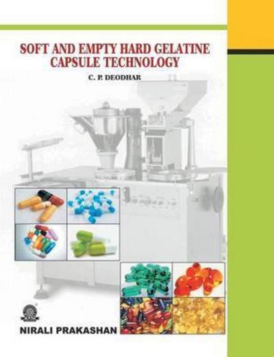 Soft and Empty Hard Gelatine Capsule Technology - C P Deodhar - Bøger - Nirali Prakashan, Educational Publishers - 9789381595077 - 3. juli 1905