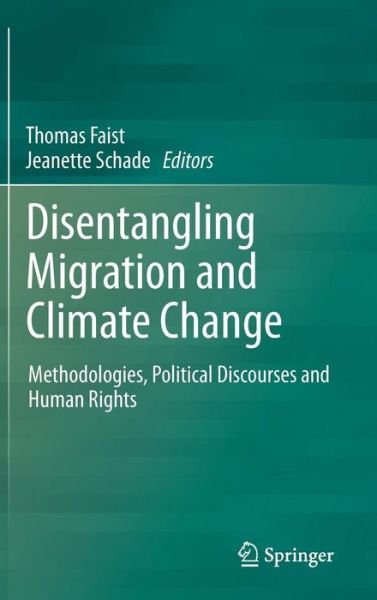 Thomas Faist · Disentangling Migration and Climate Change: Methodologies, Political Discourses and Human Rights (Hardcover Book) [2013 edition] (2013)