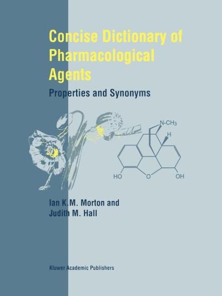 Concise Dictionary of Pharmacological Agents: Properties and Synonyms - I.K. Morton - Books - Springer - 9789401059077 - October 9, 2012