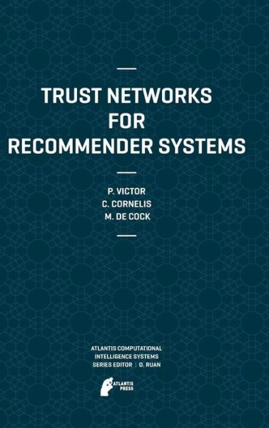 Cover for Patricia Victor · Trust Networks for Recommender Systems - Atlantis Computational Intelligence Systems (Hardcover Book) [Edition. Ed. edition] (2011)