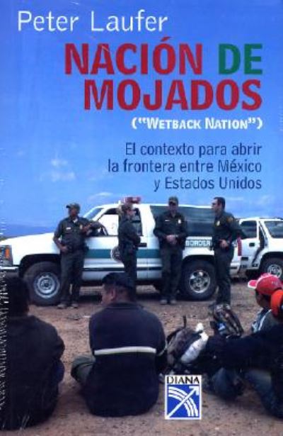 Cover for Peter Laufer · Nacion De Mojados / Wetback Nation (Paperback Book) [Spanish, Tra edition] (2006)