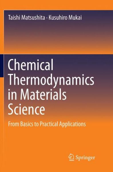 Cover for Taishi Matsushita · Chemical Thermodynamics in Materials Science (Book) [Softcover reprint of the original 1st ed. 2018 edition] (2018)