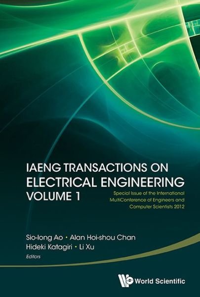 Iaeng Transactions On Electrical Engineering Volume 1 - Special Issue Of The International Multiconference Of Engineers And Computer Scientists 2012 - Sio-iong Ao - Books - World Scientific Publishing Co Pte Ltd - 9789814439077 - January 12, 2013