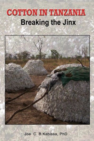 Cover for Joe C B Kabissa · Cotton in Tanzania. Breaking the Jinx (Paperback Book) (2014)