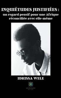 Cover for Idrissa Wele · Inquietudes justifiees: un regard pensif pour une Afrique reconciliee avec elle-meme (Paperback Bog) (2020)