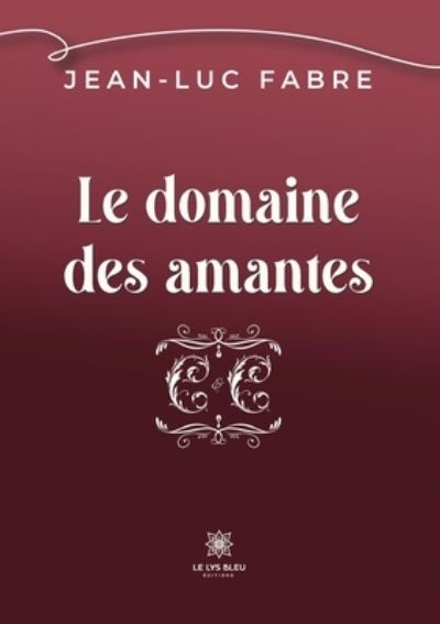 Cover for Jean-Luc Fabre · Le domaine des amantes (Paperback Book) (2022)