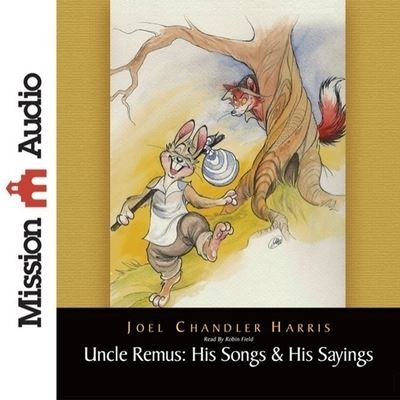 Cover for Joel Chandler Harris · Uncle Remus: His Songs &amp; His Sayings (CD) (2010)