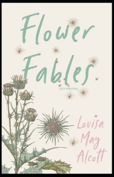 Cover for Louisa May Alcott · Flower Fables: (Illustrated) (Paperback Bog) (2022)