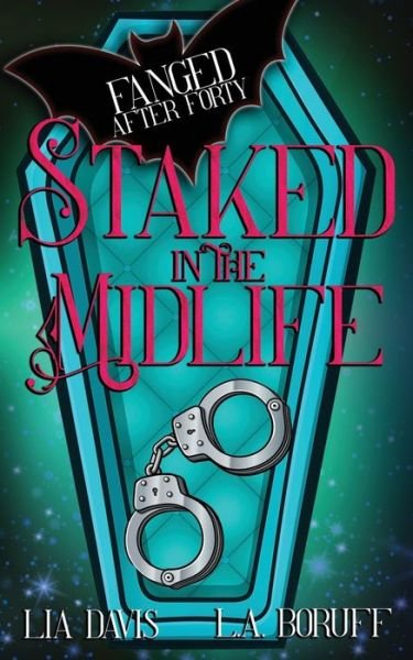 Cover for L a Boruff · Staked in the Midlife: A Paranormal Women's Fiction Novel (Paperback Book) (2021)