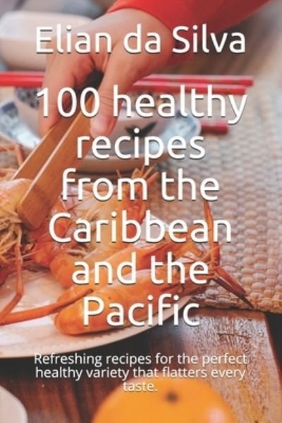 Cover for Neo Persaud · 100 healthy recipes from the Caribbean and the Pacific (Paperback Bog) (2021)