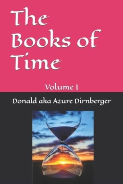 Cover for Donald Aka Azure Dirnberger · The Books of Time: Volume I (Paperback Book) (2020)