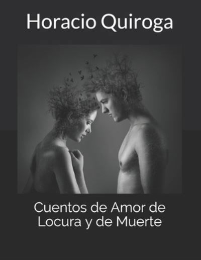 Cover for Horacio Quiroga · Cuentos de Amor de Locura y de Muerte (Paperback Book) (2020)