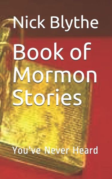 Cover for Nick Blythe · Book of Mormon Stories You've Never Heard (Paperback Book) (2020)