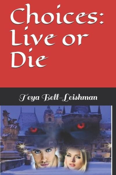 Choices - Teya Bell-Leishman - Kirjat - Independently Published - 9798672745077 - torstai 18. elokuuta 2016